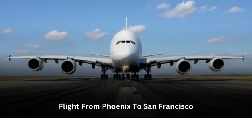 How Long is the Flight from Phoenix to San Francisco?