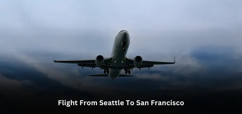 How Long is the Flight from Seattle to San Francisco?